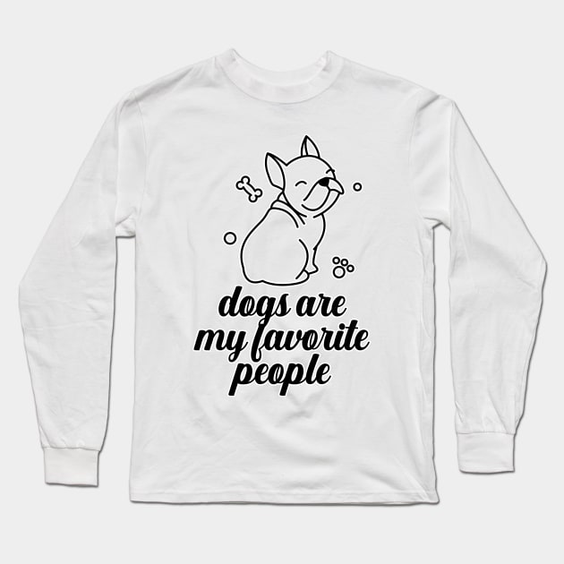 Dogs are my favorite people french bulldogs Long Sleeve T-Shirt by nextneveldesign
